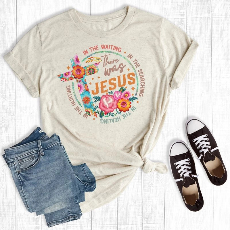 There Was Jesus Tee