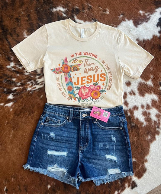 There Was Jesus Tee